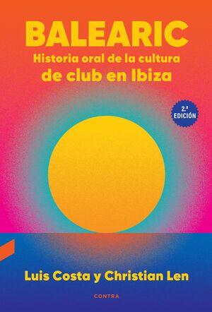 BALEARIC: HISTORIA ORAL DE LA CULTURA DE CLUB EN IBIZA (2.ª EDICIÓN)